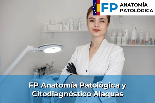 FP Anatomía Patológica y Citodiagnóstico en Valencia 5 FP Anatomía Patológica y Citodiagnóstico en Alaquàs