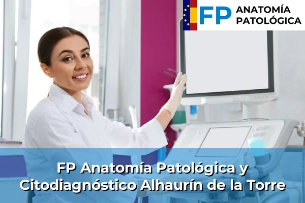 FP Anatomía Patológica y Citodiagnóstico en Alhaurín de la Torre
