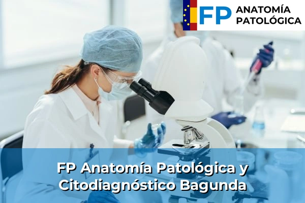 FP Anatomía Patológica y Citodiagnóstico en Bagunda