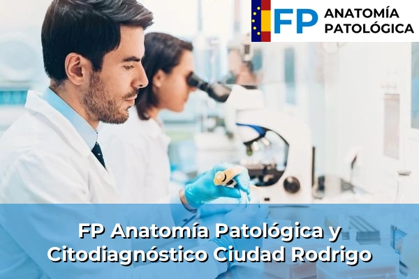 FP Anatomía Patológica y Citodiagnóstico en Ciudad Rodrigo