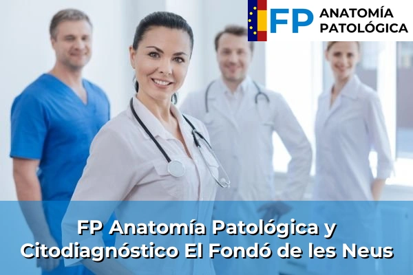 FP Anatomía Patológica y Citodiagnóstico en El Fondó de les Neus