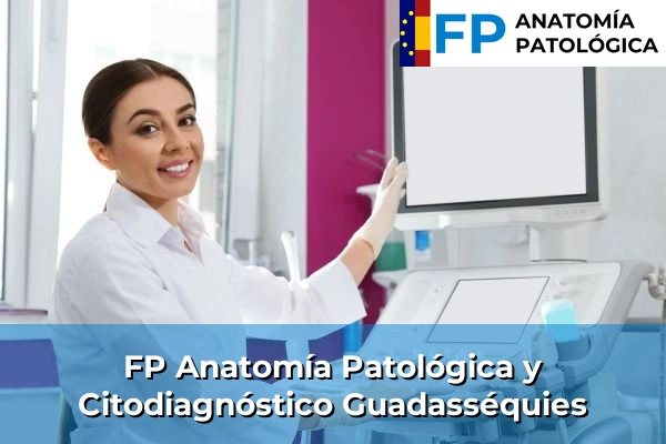 FP Anatomía Patológica y Citodiagnóstico en Valencia 94 FP Anatomía Patológica y Citodiagnóstico en Guadasséquies