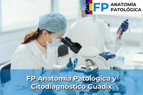 FP Anatomía Patológica y Citodiagnóstico en Guadix