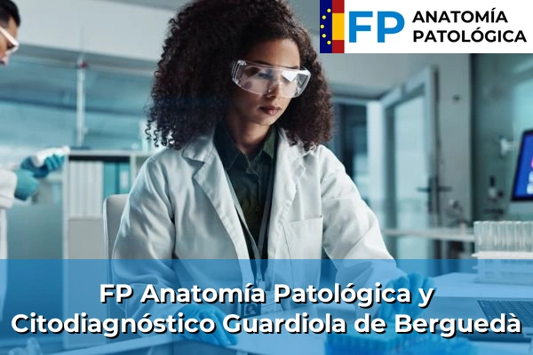 FP Anatomía Patológica y Citodiagnóstico en Barcelona 42 FP Anatomía Patológica y Citodiagnóstico en Guardiola de Berguedà