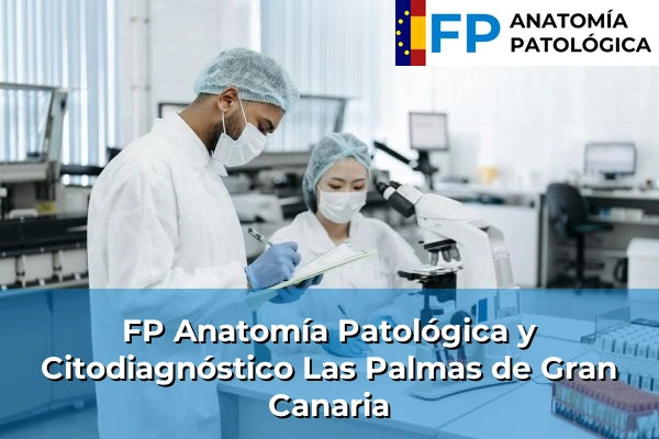 FP Anatomía Patológica y Citodiagnóstico en Las Palmas de Gran Canaria