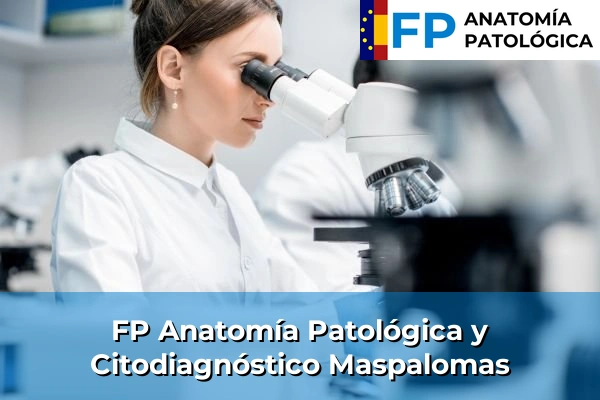 FP Anatomía Patológica y Citodiagnóstico en Maspalomas