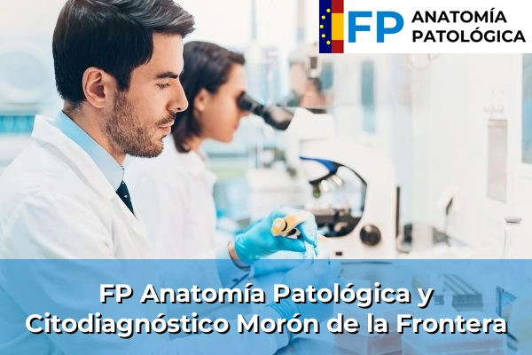 FP Anatomía Patológica y Citodiagnóstico en Morón de la Frontera