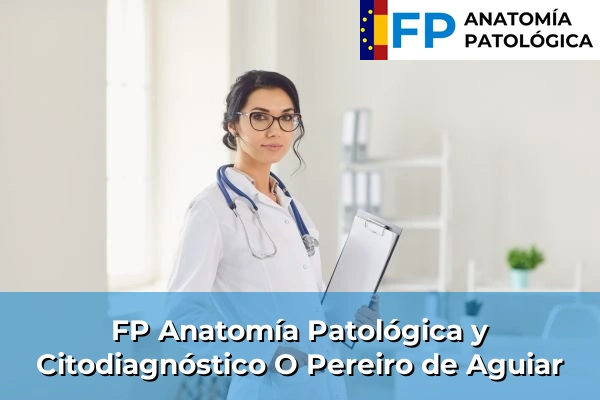 FP Anatomía Patológica y Citodiagnóstico en O Pereiro de Aguiar