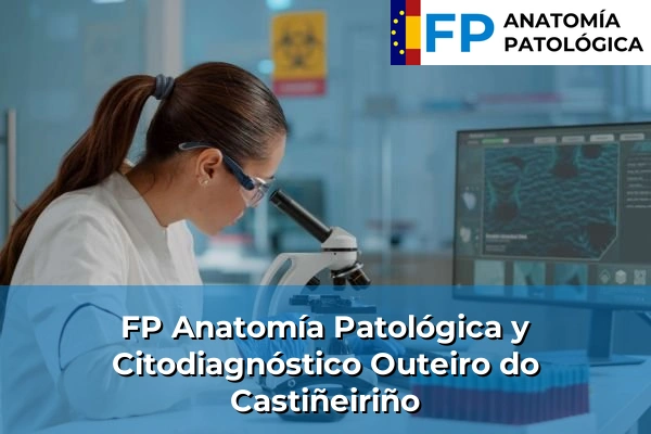 FP Anatomía Patológica y Citodiagnóstico en Outeiro do Castiñeiriño