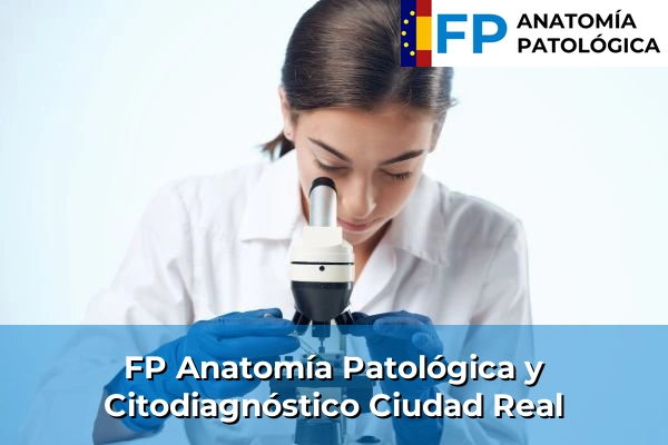 FP Anatomía Patológica y Citodiagnóstico en Ciudad Real