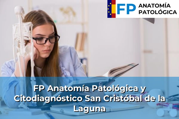 FP Anatomía Patológica y Citodiagnóstico en San Cristóbal de la Laguna