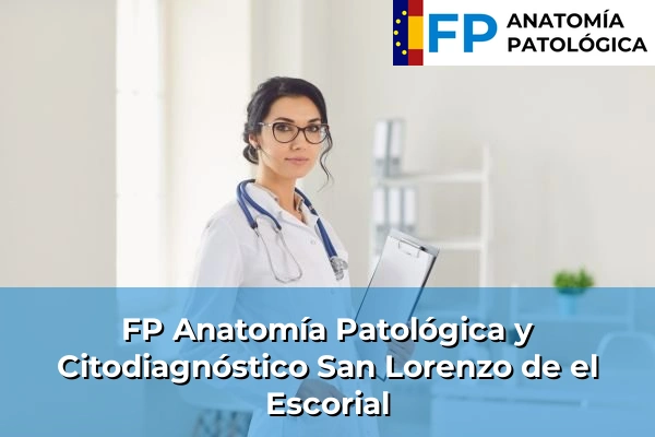 FP Anatomía Patológica y Citodiagnóstico en San Lorenzo de el Escorial