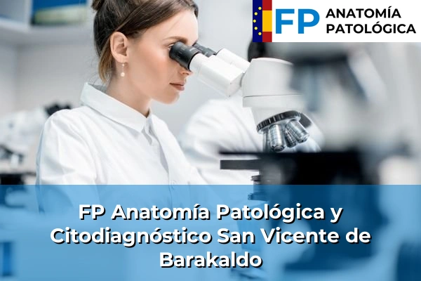 FP Anatomía Patológica y Citodiagnóstico en San Vicente de Barakaldo