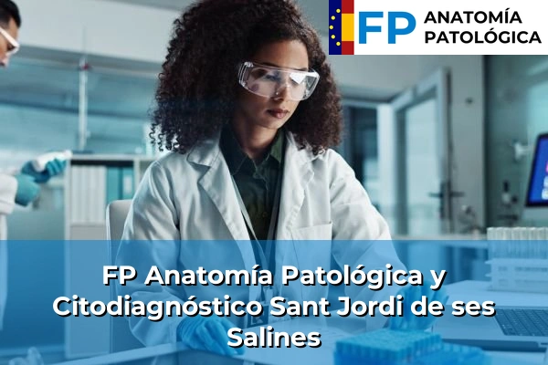 FP Anatomía Patológica y Citodiagnóstico en Sant Jordi de ses Salines