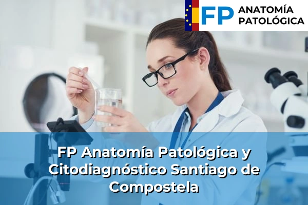 FP Anatomía Patológica y Citodiagnóstico en Santiago de Compostela