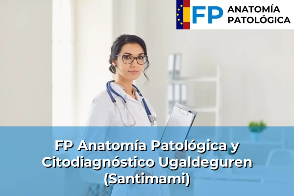 FP Anatomía Patológica y Citodiagnóstico en Ugaldeguren (Santimami)