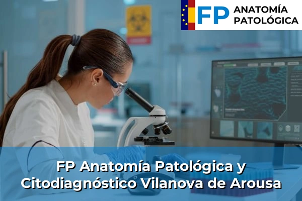 FP Anatomía Patológica y Citodiagnóstico en Vilanova de Arousa